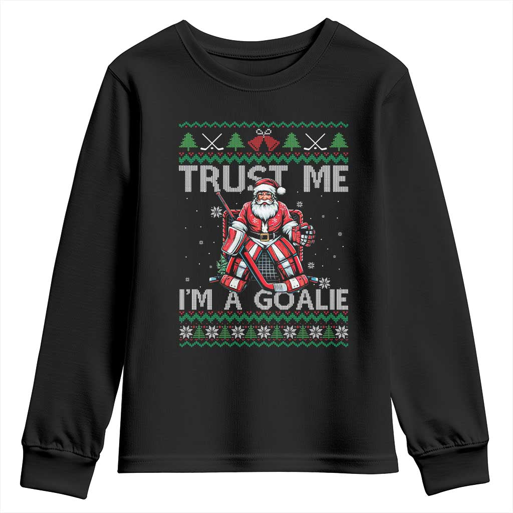 Trust Me Im A Goalie Youth Sweatshirt Santa Hockey Goalie Ugly Sweater Gift TS12 Black Print Your Wear