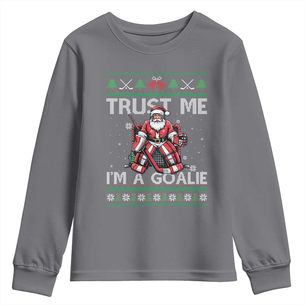Trust Me Im A Goalie Youth Sweatshirt Santa Hockey Goalie Ugly Sweater Gift TS12 Charcoal Print Your Wear