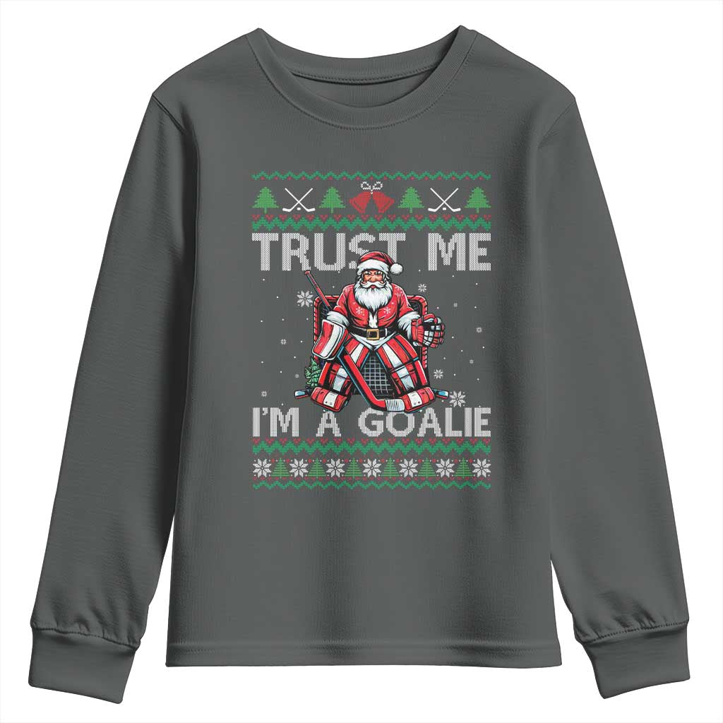 Trust Me Im A Goalie Youth Sweatshirt Santa Hockey Goalie Ugly Sweater Gift TS12 Dark Heather Print Your Wear