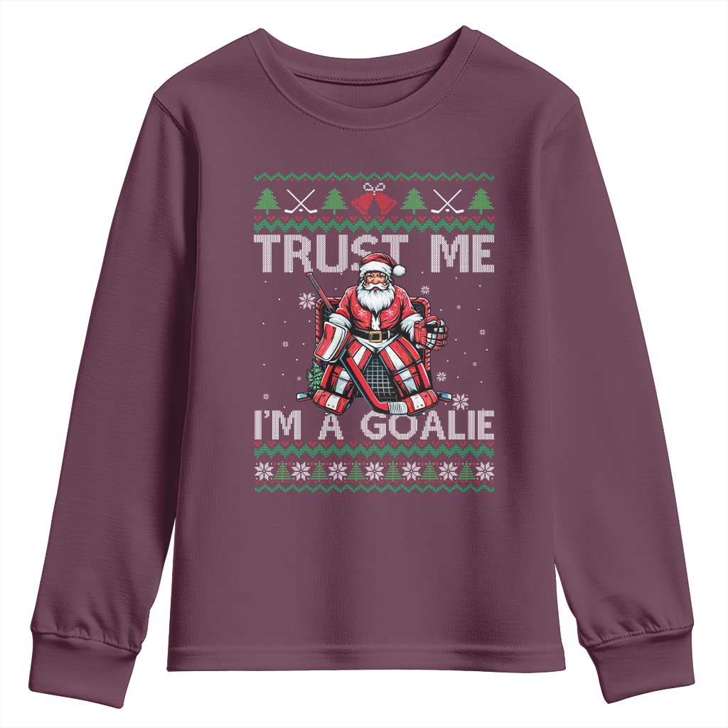 Trust Me Im A Goalie Youth Sweatshirt Santa Hockey Goalie Ugly Sweater Gift TS12 Maroon Print Your Wear