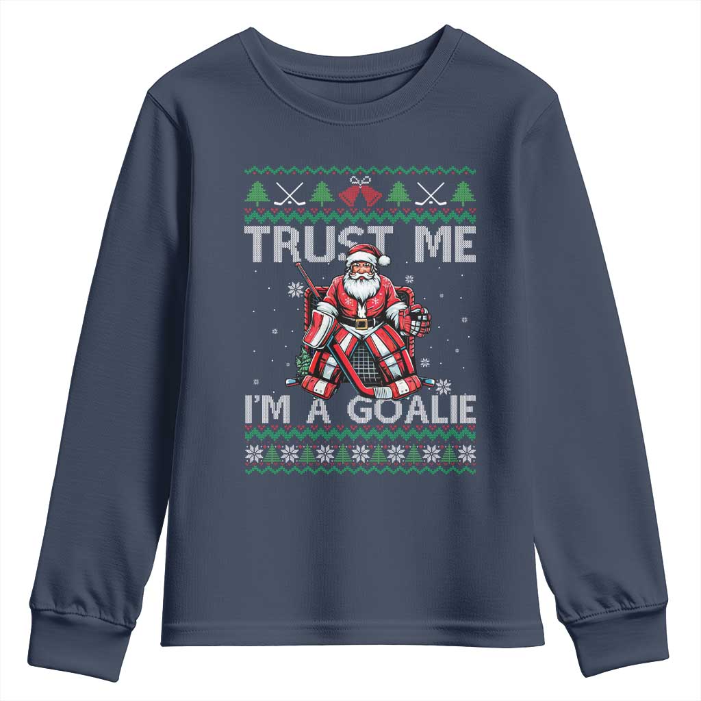 Trust Me Im A Goalie Youth Sweatshirt Santa Hockey Goalie Ugly Sweater Gift TS12 Navy Print Your Wear