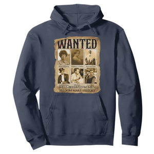 Well Behaved Women Seldom Make History Hoodie Vintage Feminist Poster TS12 Navy Print Your Wear