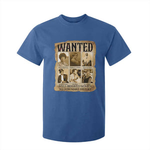 Well Behaved Women Seldom Make History T Shirt For Kid Vintage Feminist Poster TS12 Royal Blue Print Your Wear