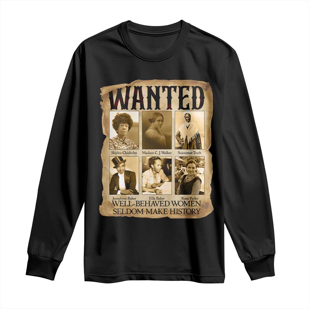 Well Behaved Women Seldom Make History Long Sleeve Shirt Vintage Feminist Poster TS12 Black Print Your Wear