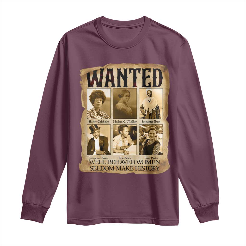 Well Behaved Women Seldom Make History Long Sleeve Shirt Vintage Feminist Poster TS12 Maroon Print Your Wear