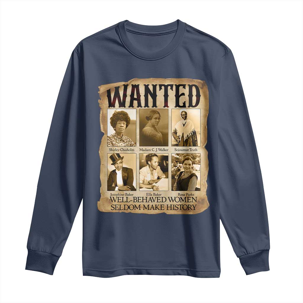 Well Behaved Women Seldom Make History Long Sleeve Shirt Vintage Feminist Poster TS12 Navy Print Your Wear