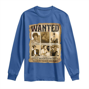 Well Behaved Women Seldom Make History Long Sleeve Shirt Vintage Feminist Poster TS12 Royal Blue Print Your Wear