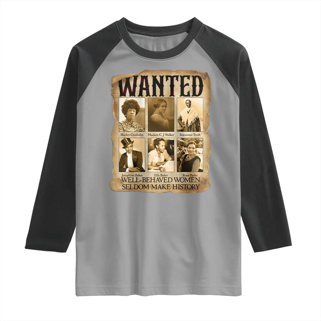 Well Behaved Women Seldom Make History Raglan Shirt Vintage Feminist Poster TS12 Sport Gray Black Print Your Wear