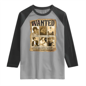 Well Behaved Women Seldom Make History Raglan Shirt Vintage Feminist Poster TS12 Sport Gray Black Print Your Wear