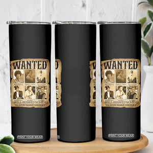 Well Behaved Women Seldom Make History Skinny Tumbler Vintage Feminist Poster TS12 Print Your Wear