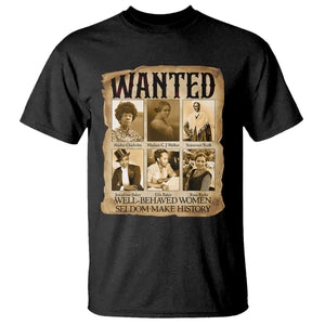Well Behaved Women Seldom Make History T Shirt Vintage Feminist Poster TS12 Black Print Your Wear