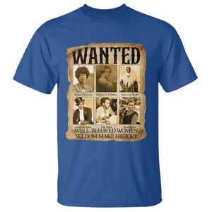 Well Behaved Women Seldom Make History T Shirt Vintage Feminist Poster TS12 Royal Blue Print Your Wear