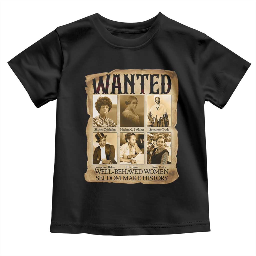 Well Behaved Women Seldom Make History Toddler T Shirt Vintage Feminist Poster TS12 Black Print Your Wear