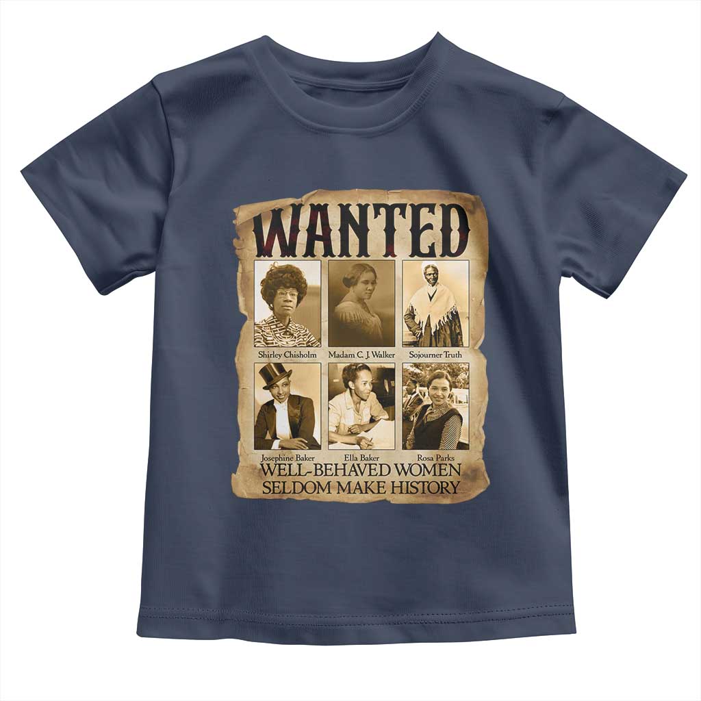 Well Behaved Women Seldom Make History Toddler T Shirt Vintage Feminist Poster TS12 Navy Print Your Wear