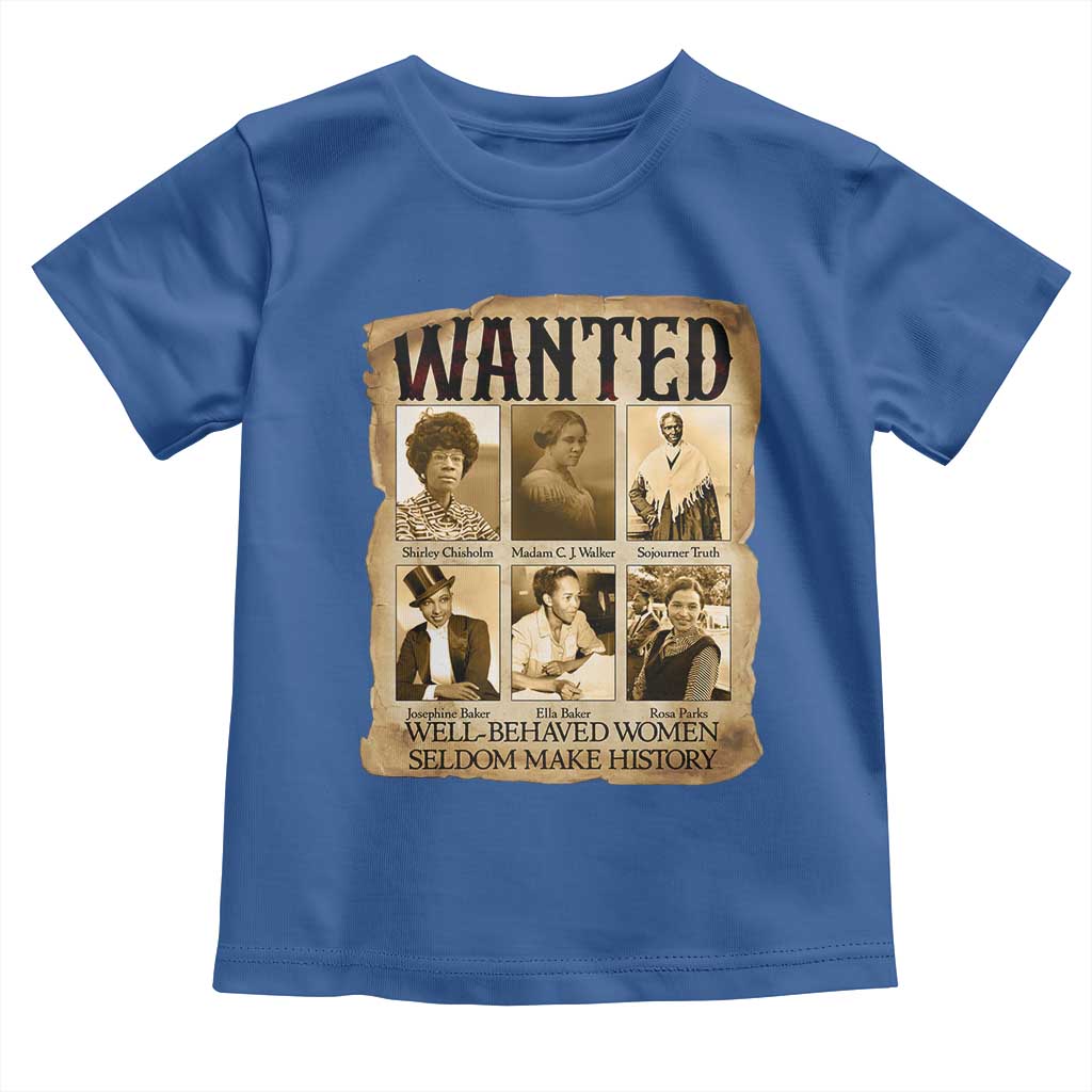 Well Behaved Women Seldom Make History Toddler T Shirt Vintage Feminist Poster TS12 Royal Blue Print Your Wear