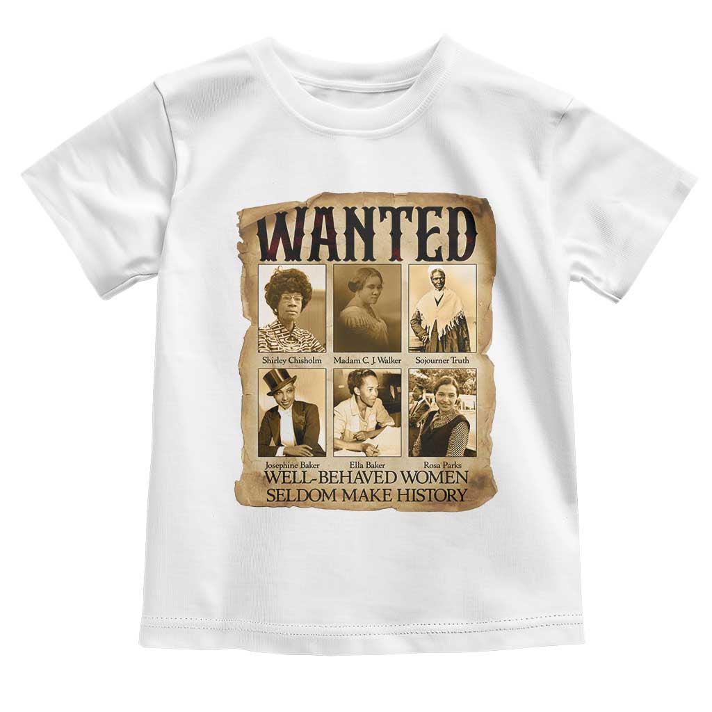 Well Behaved Women Seldom Make History Toddler T Shirt Vintage Feminist Poster TS12 White Print Your Wear