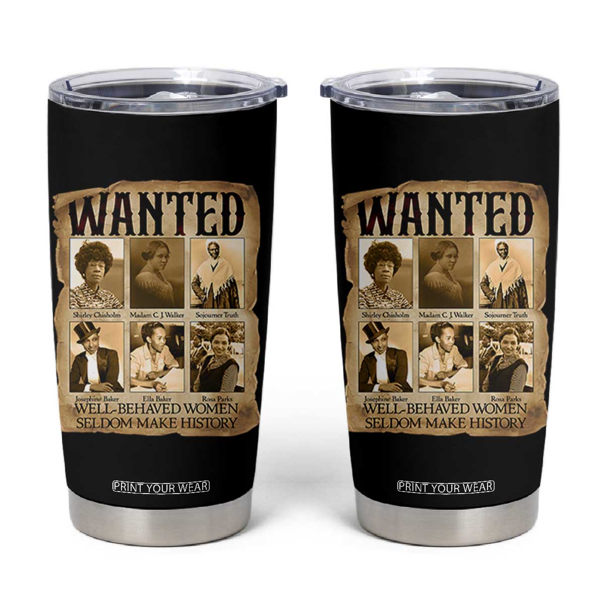 Well Behaved Women Seldom Make History Tumbler Cup Vintage Feminist Poster TS12 Black Print Your Wear