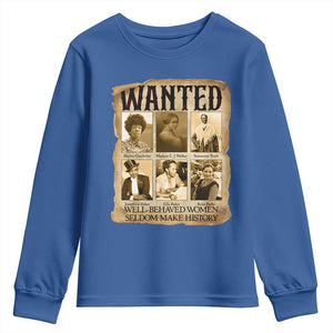 Well Behaved Women Seldom Make History Youth Sweatshirt Vintage Feminist Poster TS12 Royal Blue Print Your Wear