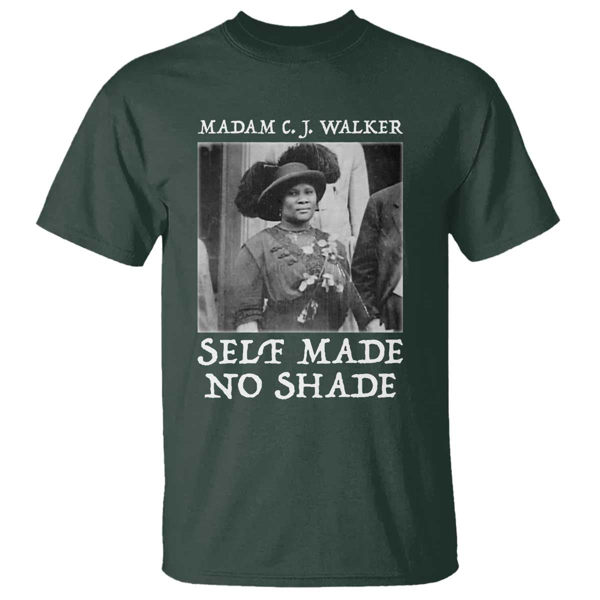 Madam CJ Walker T Shirt Self Made No Shade Female Empowerment TS12 Dark Forest Green Print Your Wear