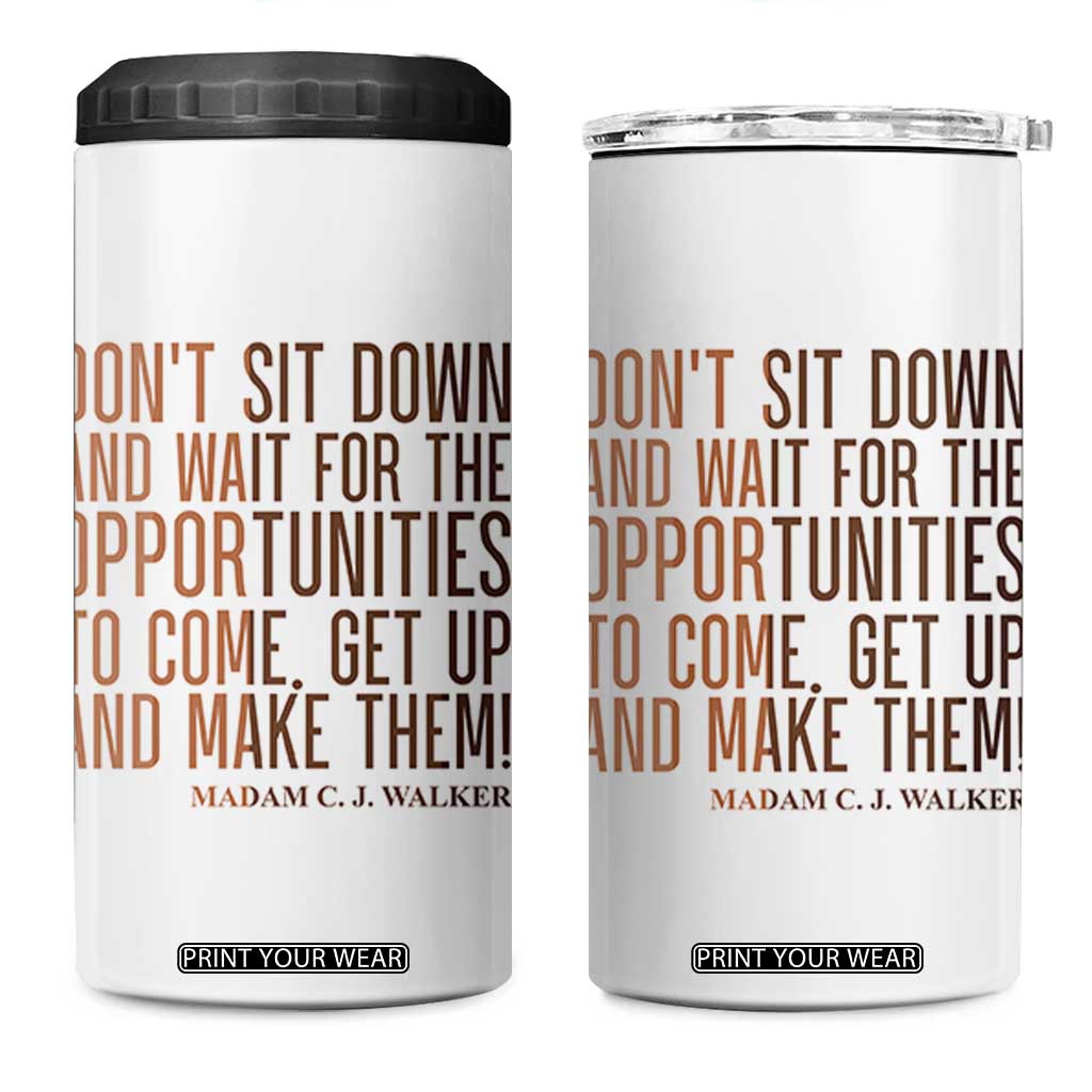 Madam CJ Walker Quote 4 in 1 Can Cooler Tumbler Get Up And Make Opportunities TS12 One Size: 16 oz White Print Your Wear