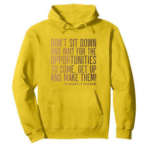 Madam CJ Walker Quote Hoodie Get Up And Make Opportunities - Print Your Wear