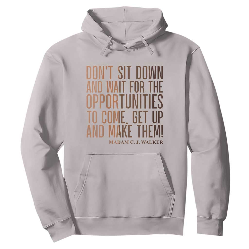 Madam CJ Walker Quote Hoodie Get Up And Make Opportunities - Print Your Wear