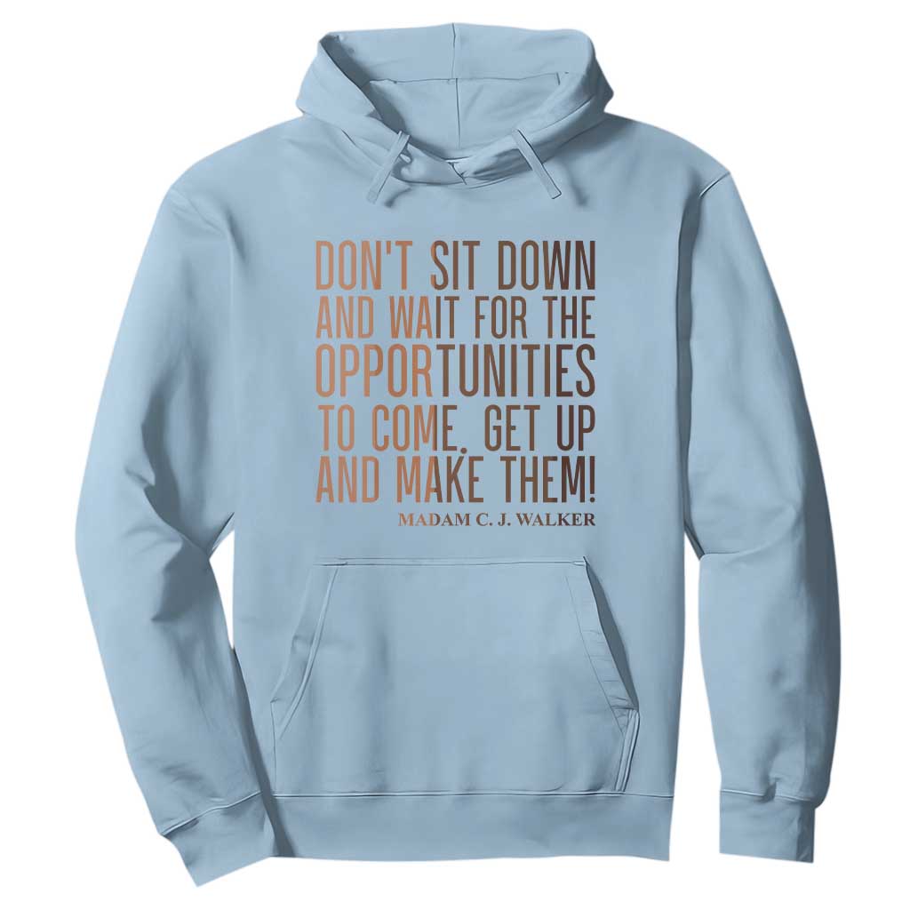 Madam CJ Walker Quote Hoodie Get Up And Make Opportunities - Print Your Wear