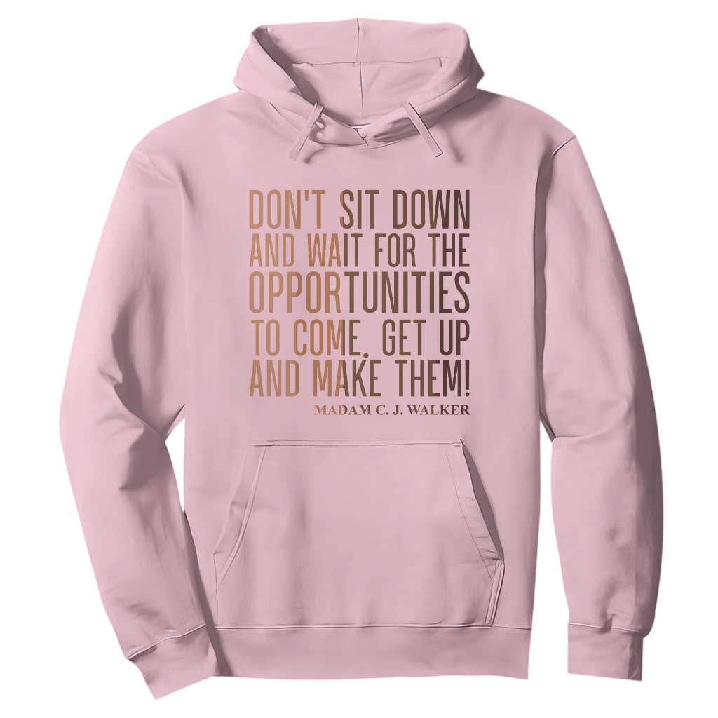 Madam CJ Walker Quote Hoodie Get Up And Make Opportunities TS12 Light Pink Print Your Wear