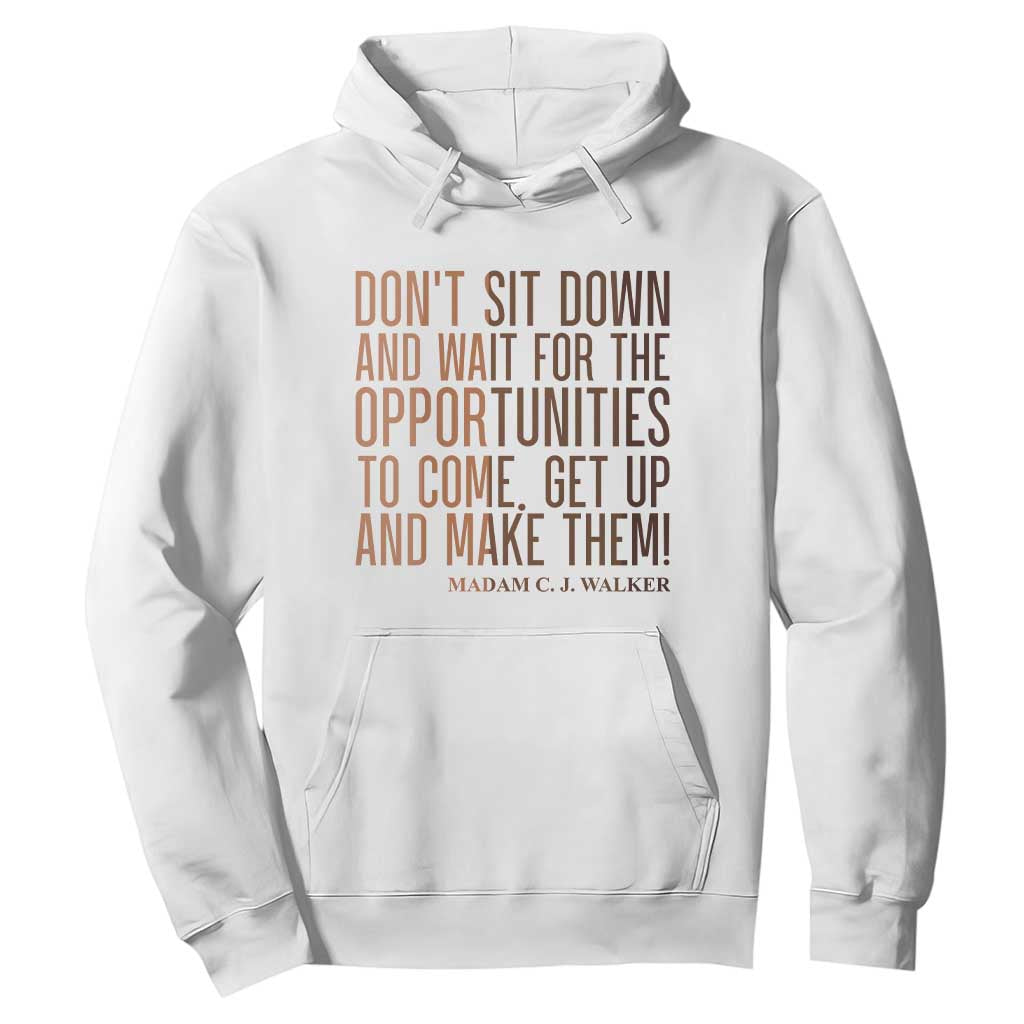 Madam CJ Walker Quote Hoodie Get Up And Make Opportunities TS12 White Print Your Wear