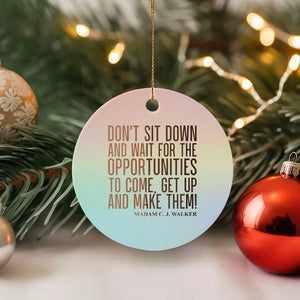 Madam CJ Walker Quote Ceramic Ornament Get Up And Make Opportunities TS12 1pc Pastel Print Your Wear