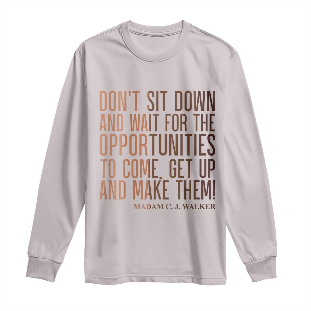 Madam CJ Walker Quote Long Sleeve Shirt Get Up And Make Opportunities TS12 Ice Gray Print Your Wear