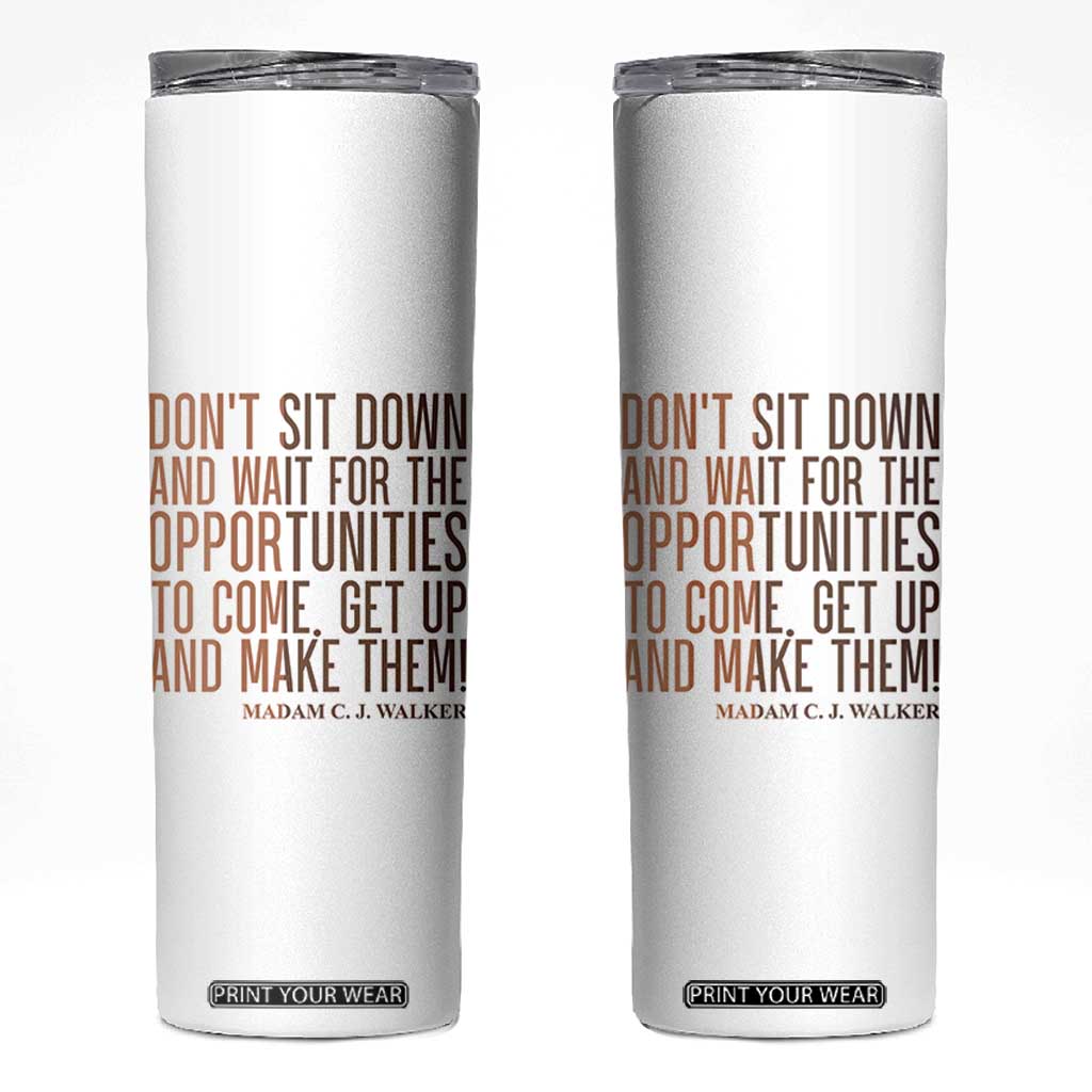 Madam CJ Walker Quote Skinny Tumbler Get Up And Make Opportunities TS12 White Print Your Wear