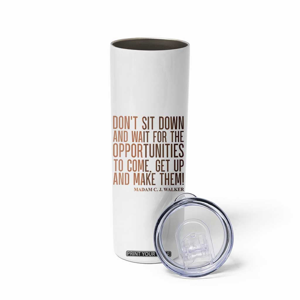 Madam CJ Walker Quote Skinny Tumbler Get Up And Make Opportunities TS12 Print Your Wear