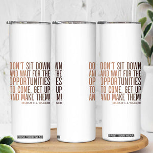 Madam CJ Walker Quote Skinny Tumbler Get Up And Make Opportunities TS12 Print Your Wear