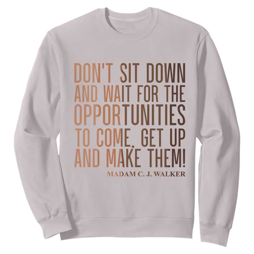 Madam CJ Walker Quote Sweatshirt Get Up And Make Opportunities TS12 Ice Gray Print Your Wear