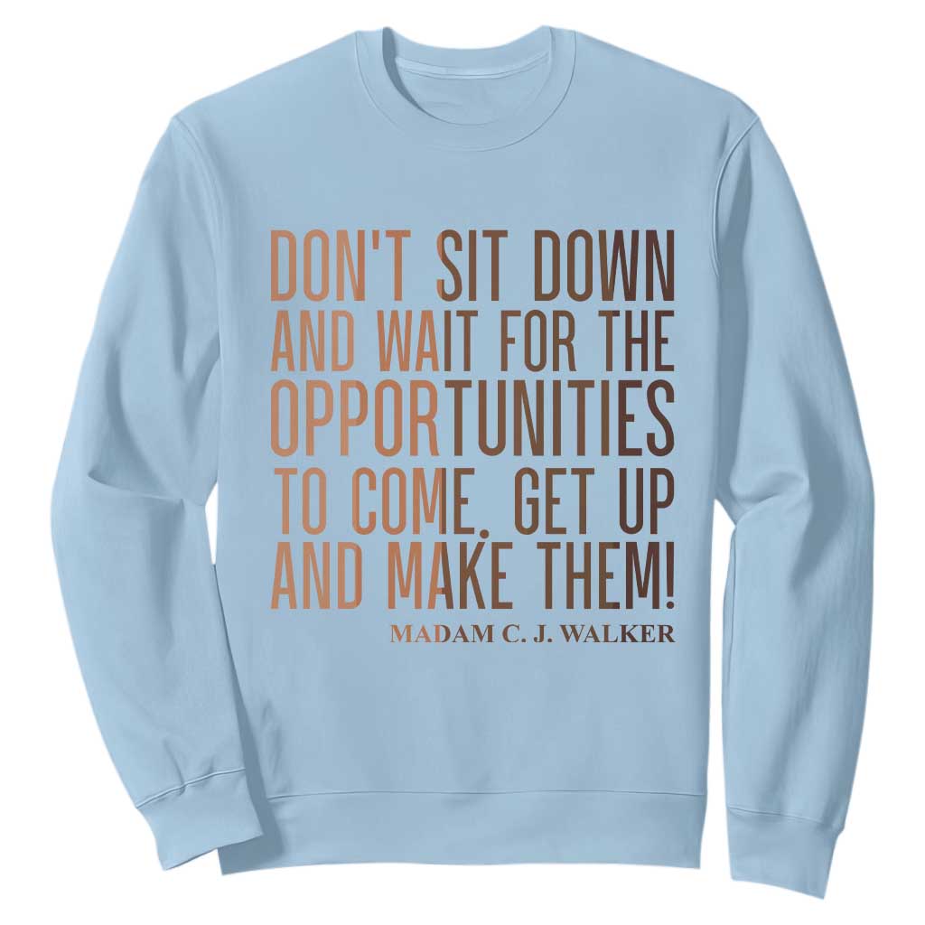 Madam CJ Walker Quote Sweatshirt Get Up And Make Opportunities TS12 Light Blue Print Your Wear