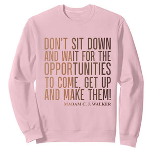 Madam CJ Walker Quote Sweatshirt Get Up And Make Opportunities TS12 Light Pink Print Your Wear