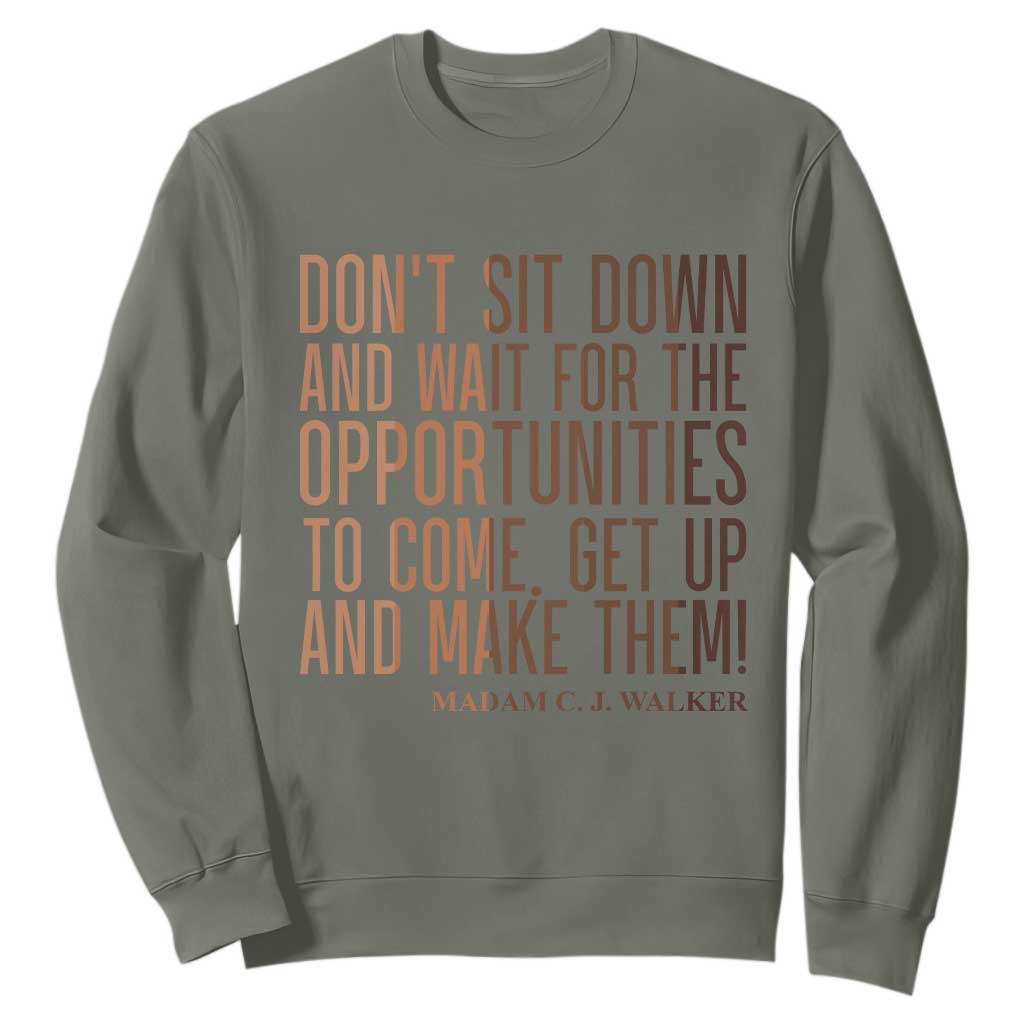 Madam CJ Walker Quote Sweatshirt Get Up And Make Opportunities TS12 Military Green Print Your Wear