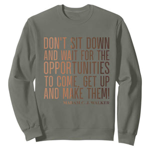 Madam CJ Walker Quote Sweatshirt Get Up And Make Opportunities TS12 Military Green Print Your Wear