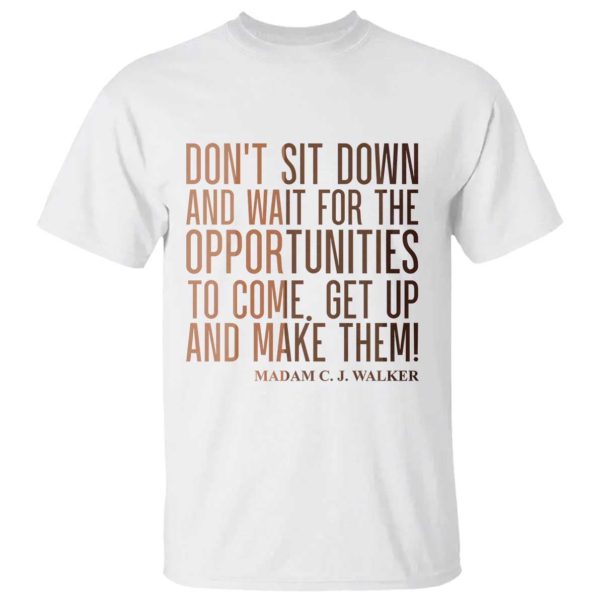 Madam CJ Walker Quote T Shirt Get Up And Make Opportunities TS12 White Print Your Wear