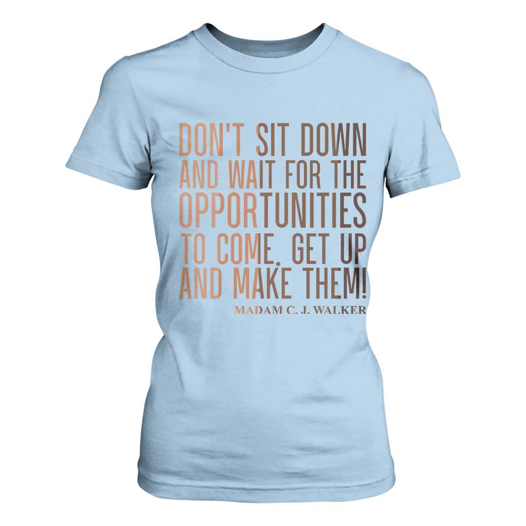 Madam CJ Walker Quote T Shirt For Women Get Up And Make Opportunities TS12 Light Blue Print Your Wear
