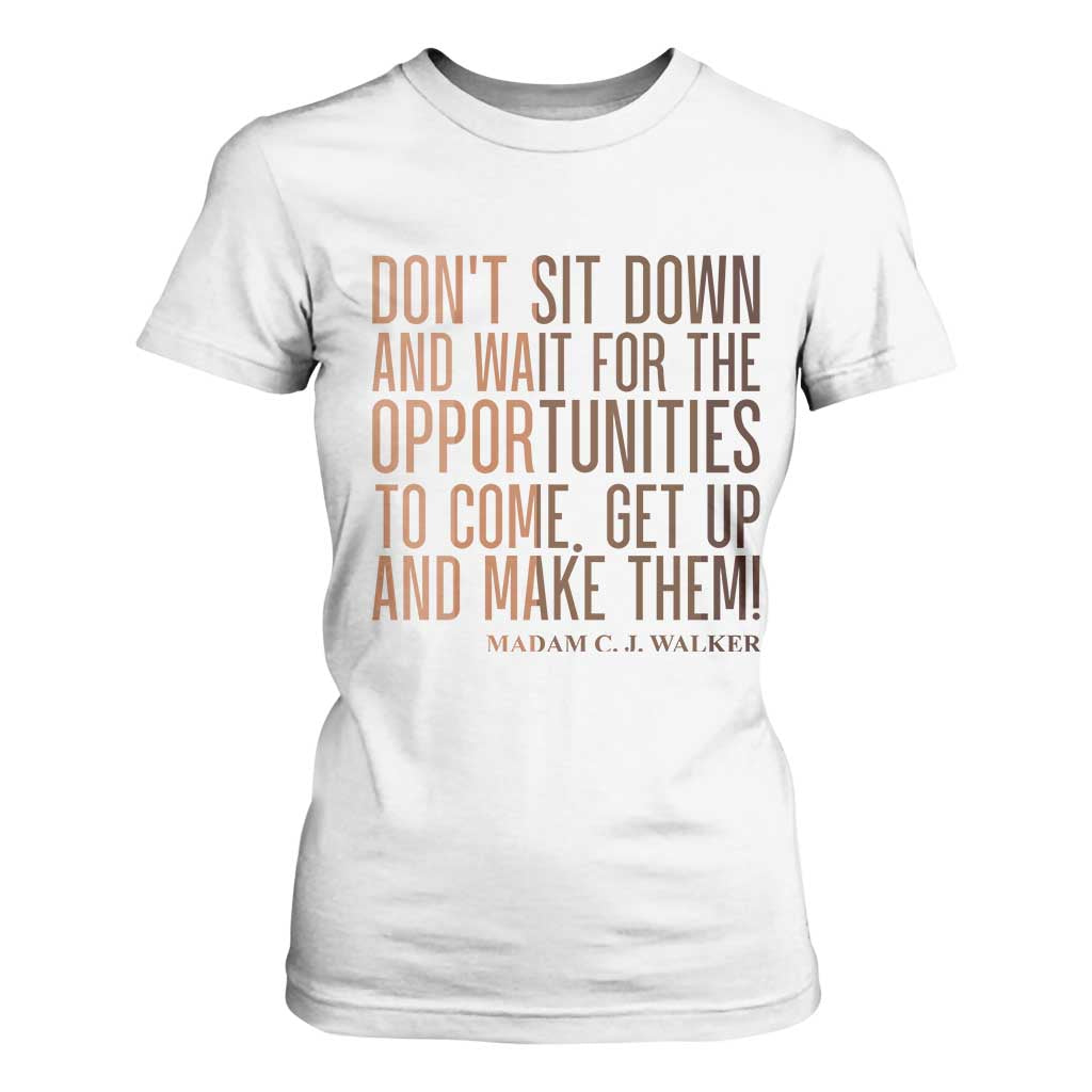 Madam CJ Walker Quote T Shirt For Women Get Up And Make Opportunities TS12 White Print Your Wear
