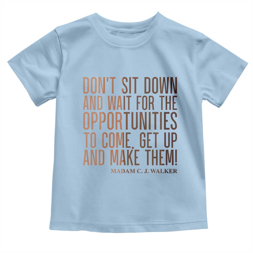 Madam CJ Walker Quote Toddler T Shirt Get Up And Make Opportunities TS12 Light Blue Print Your Wear
