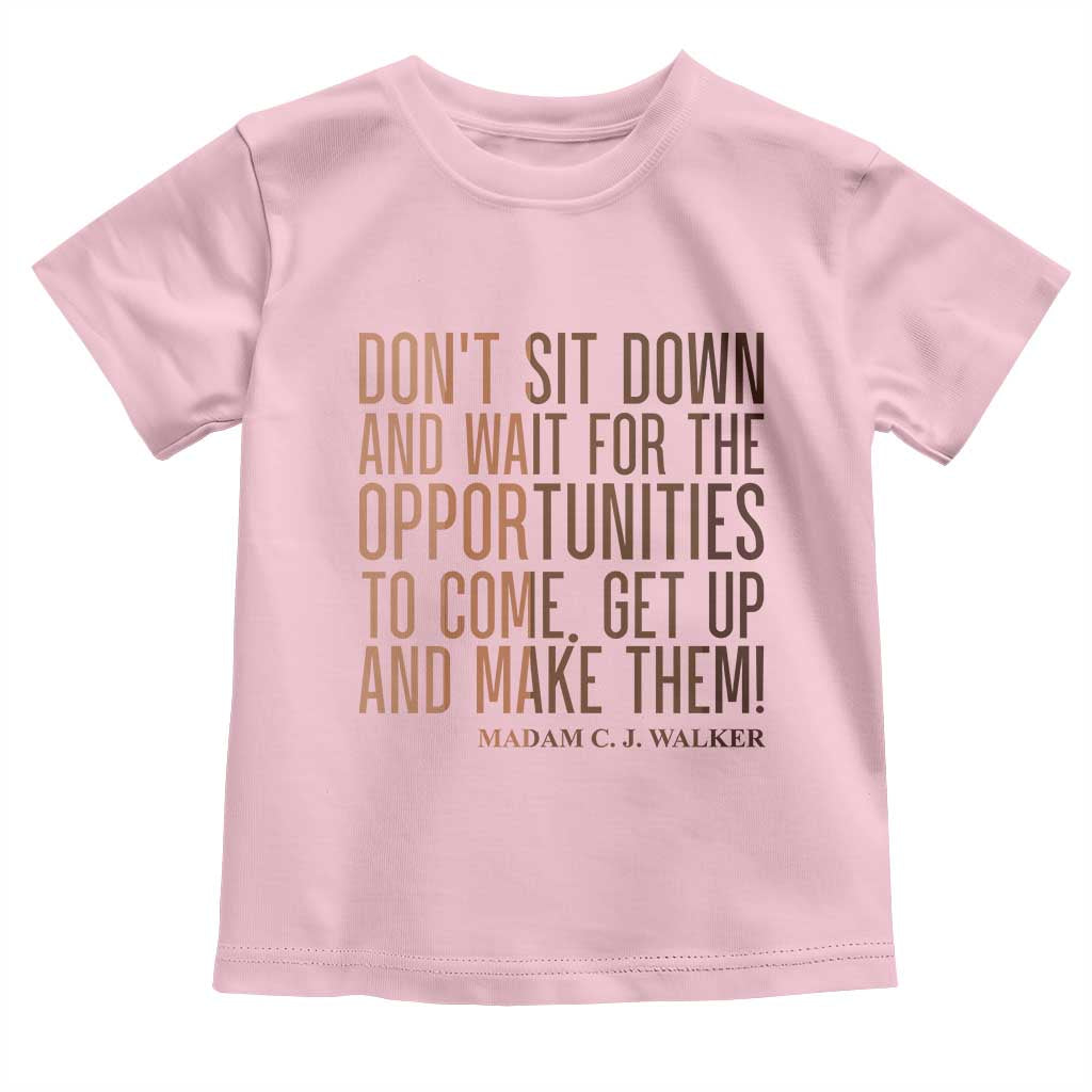 Madam CJ Walker Quote Toddler T Shirt Get Up And Make Opportunities TS12 Light Pink Print Your Wear