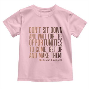 Madam CJ Walker Quote Toddler T Shirt Get Up And Make Opportunities TS12 Light Pink Print Your Wear