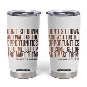 Madam CJ Walker Quote Tumbler Cup Get Up And Make Opportunities TS12 White Print Your Wear