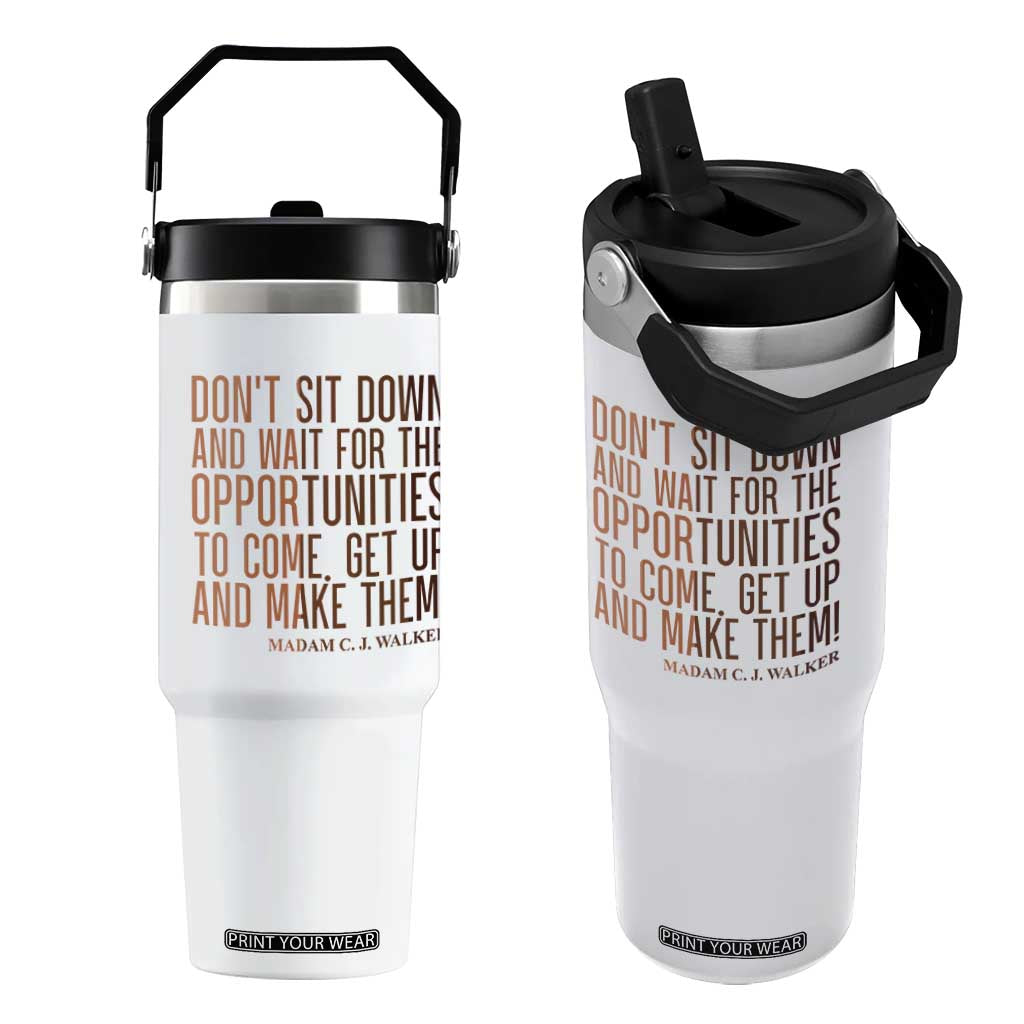 Madam CJ Walker Quote Flip Straw Tumbler Get Up And Make Opportunities TS12 One Size: 30 oz White Print Your Wear