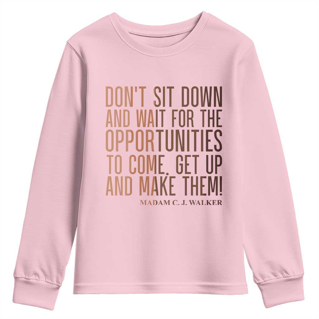 Madam CJ Walker Quote Youth Sweatshirt Get Up And Make Opportunities TS12 Light Pink Print Your Wear