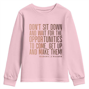 Madam CJ Walker Quote Youth Sweatshirt Get Up And Make Opportunities TS12 Light Pink Print Your Wear