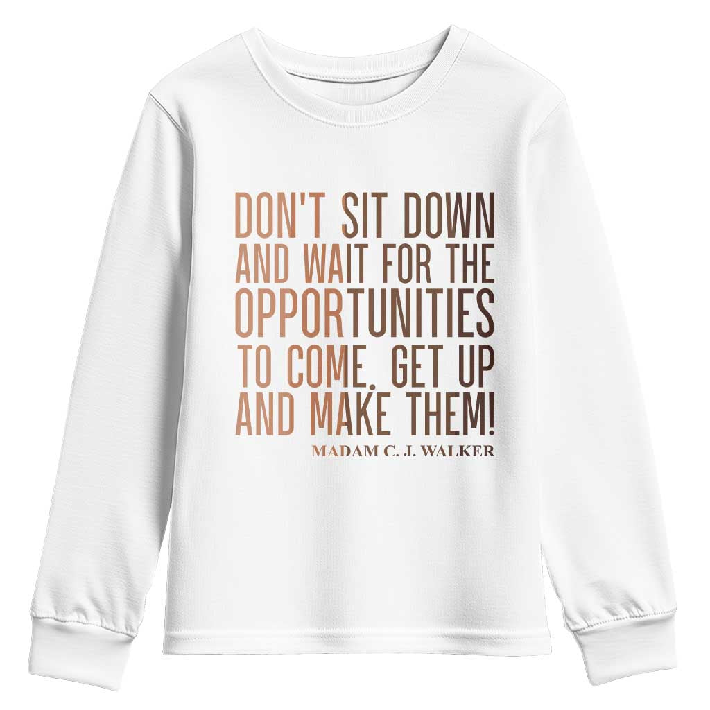 Madam CJ Walker Quote Youth Sweatshirt Get Up And Make Opportunities TS12 White Print Your Wear